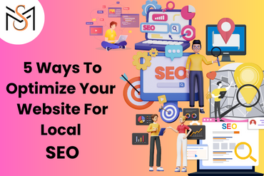 Ways to Optimize Your Website for Local SEO Local SEO